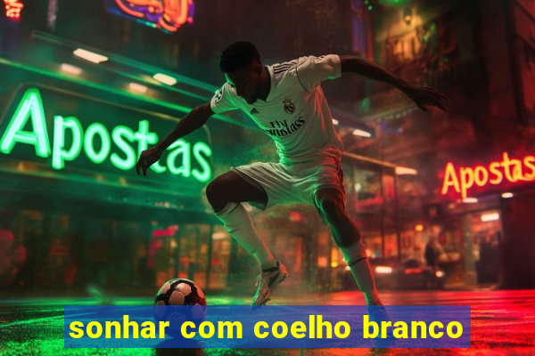 sonhar com coelho branco